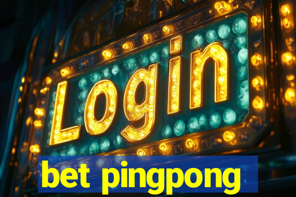 bet pingpong